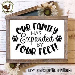 Our Family Has Expanded By Four Feet Dog or Cat Sign, New Pet Sign, Wood Dog Sign, Rustic Dog Lover Sign, New Kitten Sign, New Puppy Sign