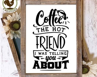 Coffee, The Hot Friend I Was Telling You About Wood Sign, Funny Coffee Sign, Coffee Decor, Coffee Bar Decor, Farmhouse Coffee Sign, Framed