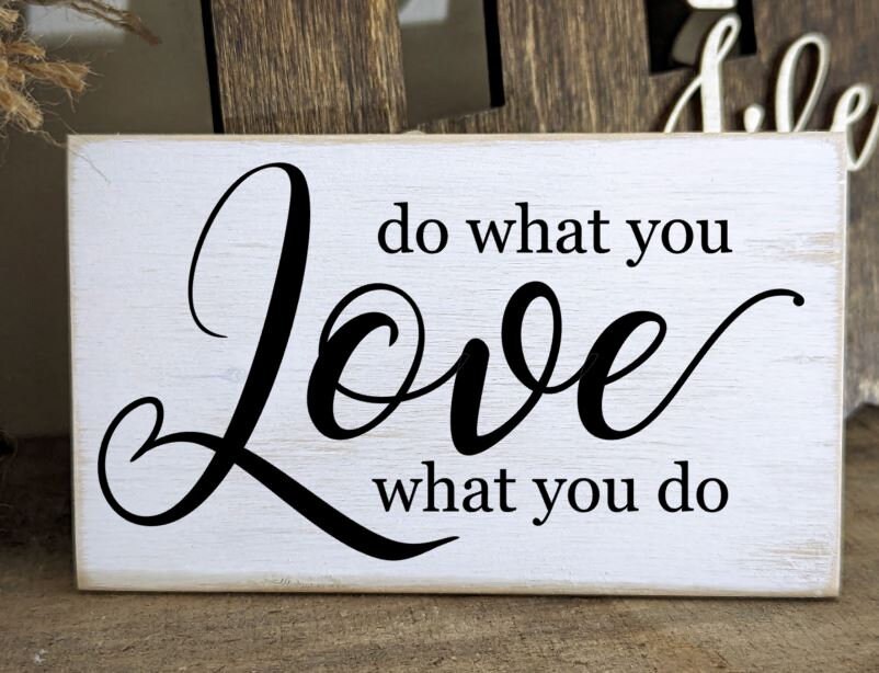 Mini Do What You Love What You Do Wood Sign, Tiered Tray Sign, Farmhouse Tier Tray Decor, Farmhouse Decor, Rustic Mini Decor, Small Sign