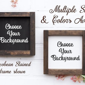 May include: Two square wooden signs with dark stained frames. One sign has a black background, the other is white. Both signs have the text "Choose Your Background" in white script. The image also includes the text "Multiple Sizes & Colors Available."