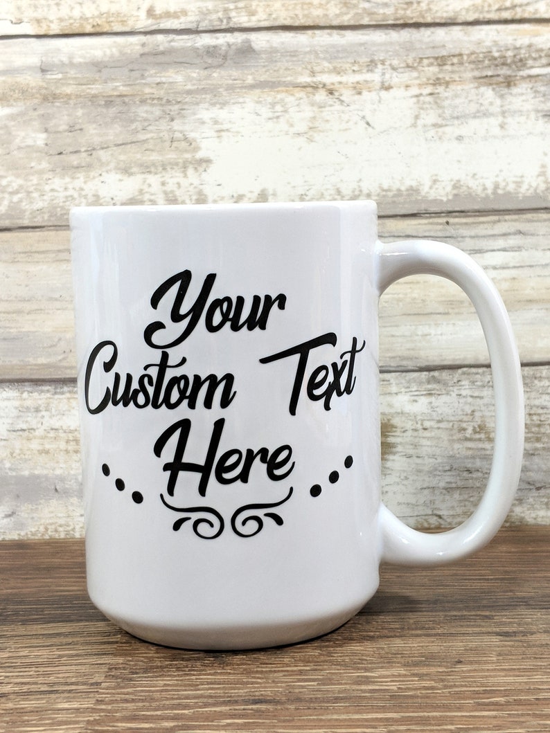 Custom Vinyl Decal Mug 15 Oz Ceramic Mug Choose Text & Font Etsy