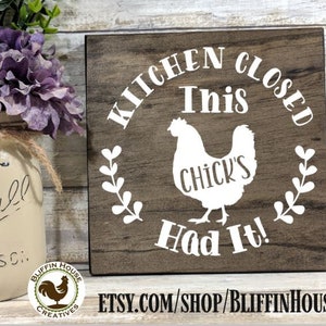 Kitchen Closed This Chick's Had It Kitchen Sign, Wood Kitchen Sign, Funny Chicken Sign, Funny Kitchen Sign, Farmhouse Sign, Rustic Decor No Frame