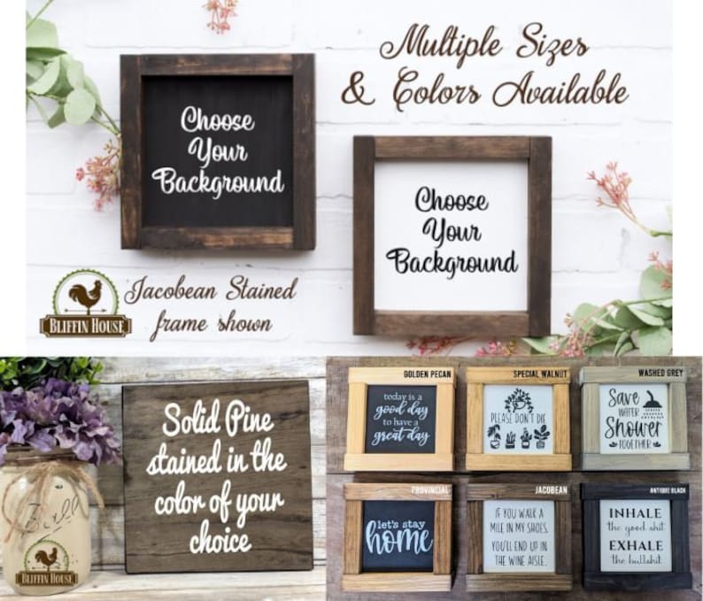 May include: A collection of wooden signs with various sayings and designs. The signs are available in multiple sizes and colors, including Jacobean stained, Golden Pecan, Special Walnut, Washed Grey, Provincial, and Antique Black. The signs are made of solid pine and stained in the color of your choice. The signs feature sayings such as "Today is a good day to have a great day", "Let's stay home", "Save Water Shower Fool Yourself", "Please don't die", "If you walk a mile in my shoes, you'll end up in the wine aisle", and "Inhale the good shit, exhale the bullshit".