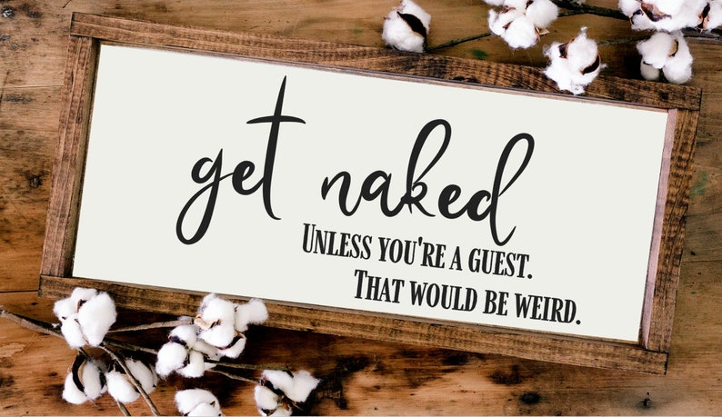 Get Naked Unless You're A Guest Bathroom Sign, Framed Get Naked Sign