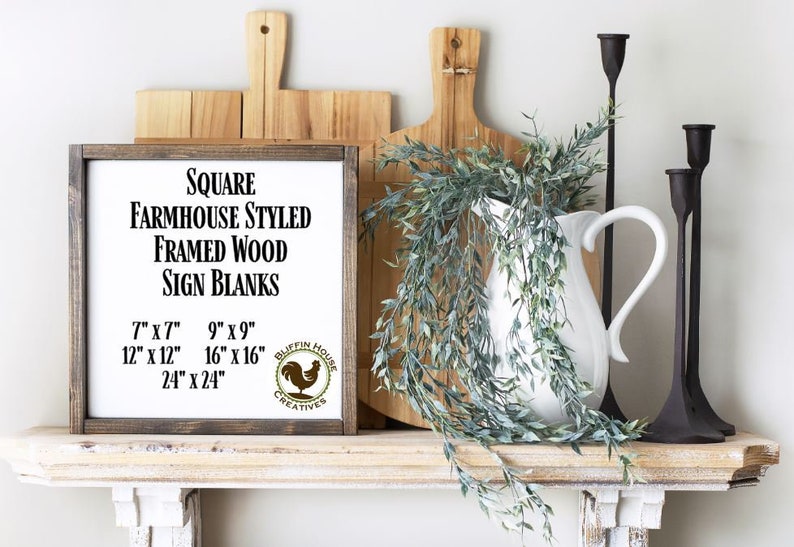 May include: Square farmhouse-style framed wood sign blanks in various sizes: 7x7 inches, 9x9 inches, 12x12 inches, 16x16 inches, and 24x24 inches. The sign blanks are displayed on a shelf with a white pitcher and greenery.