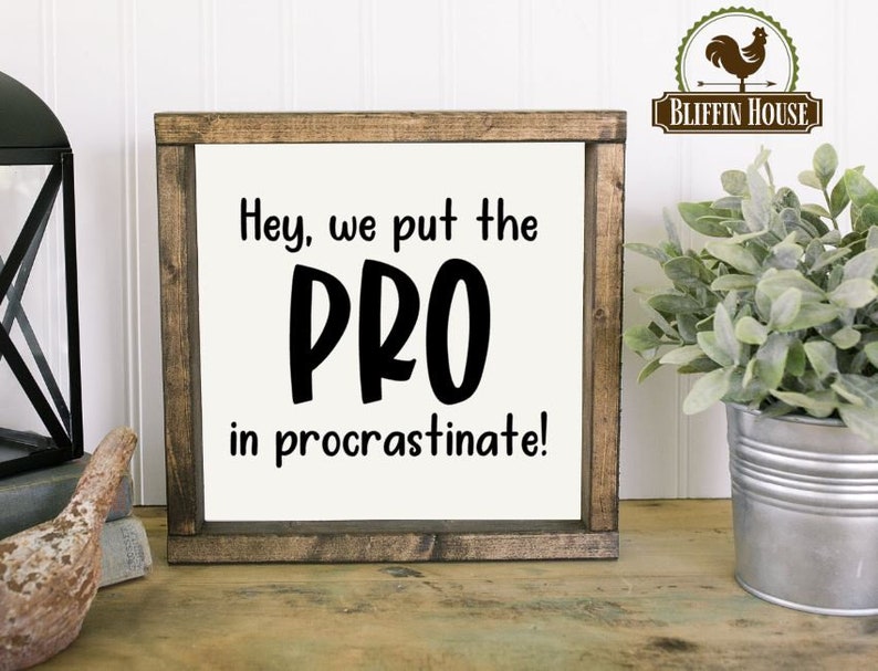 Procrastinate Sign We Put the PRO in Procrastinate Wood Sign, Procrastination Humor ...