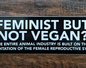 Vinyl Sticker: Feminist But Not Vegan?｜Vegan Feminist Punk Activism