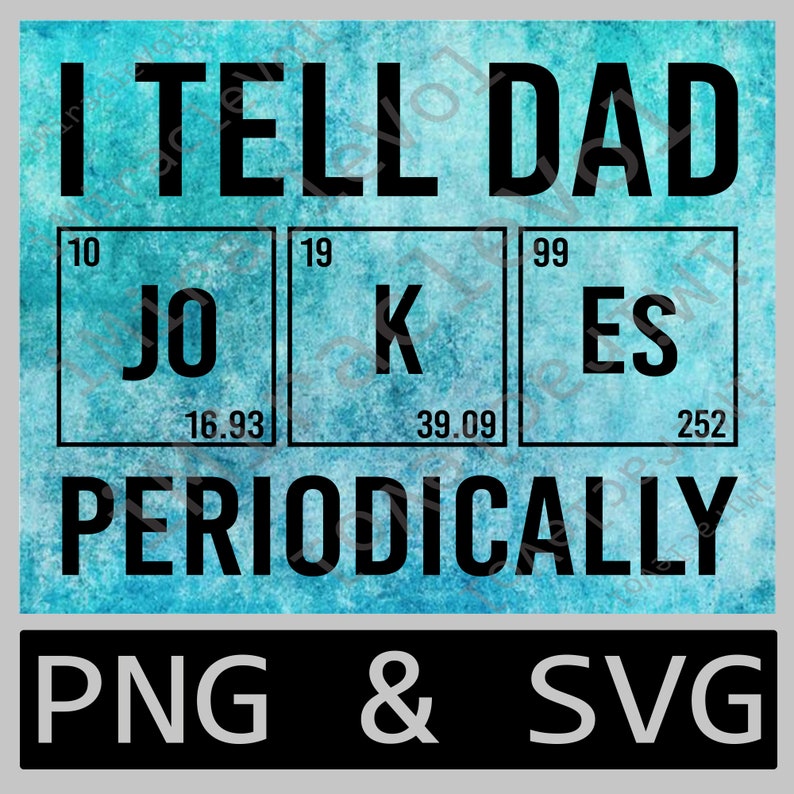 Download I Tell Dad Periodically Png Svg Dad Jokes Png Svg Funny Dad | Etsy
