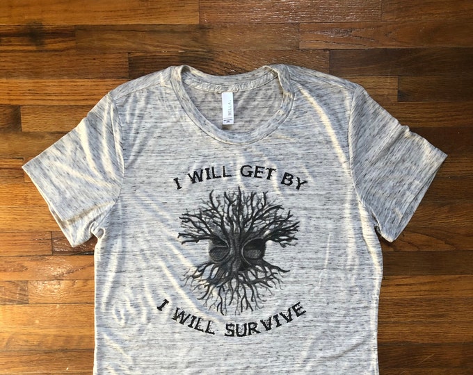 Touch of Grey LiveGrateful inspired Dead Shirt "I will survive I will Get By"