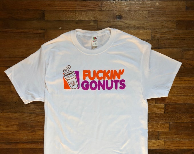 FUCKIN GONUTS  Lot Shirt Dead Inspired