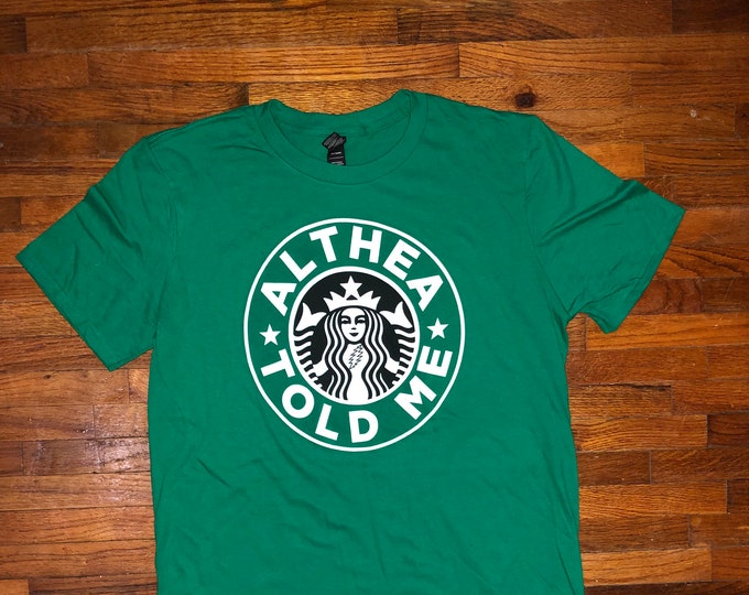 Althea Told Me Shirt