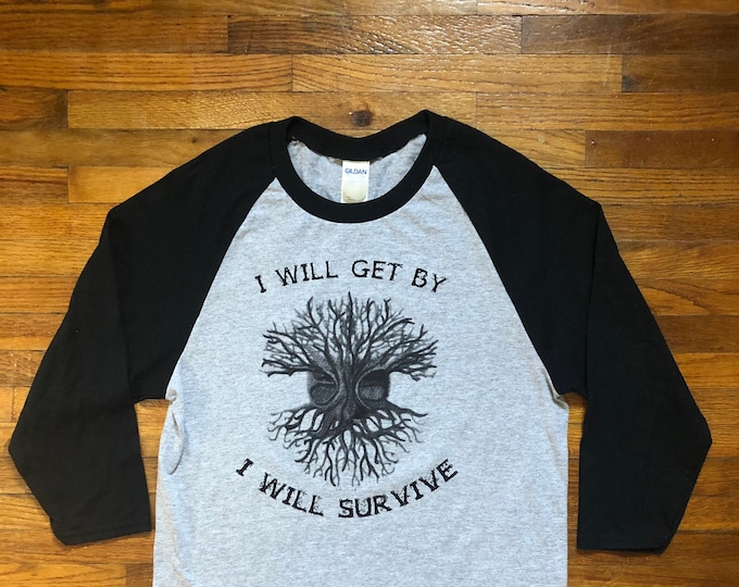 Touch of Grey LiveGrateful inspired Dead Shirt "I will survive I will Get By"