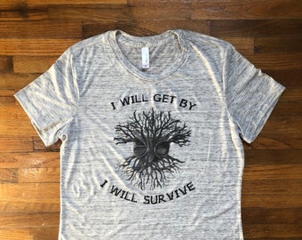 Touch of Grey Inspired Dead Womens Shirt. I will get by I will survive