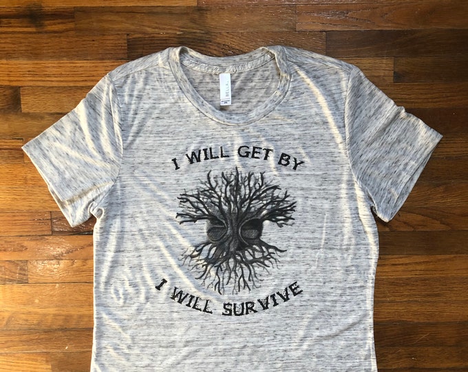 Touch of Grey Inspired Dead Womens Shirt. I will get by I will survive