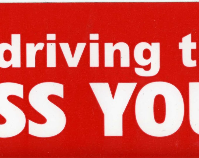 Im just driving this way to piss you off Vintage Grateful Dead stickers grateful dead store, grateful dead stickers, grateful stickers