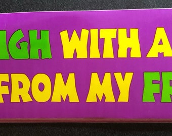 I get High with a little help from my Friends Classic VINTAGE Grateful dead bumper sticker