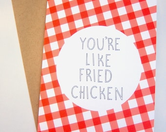 You're Like Fried Chicken