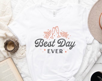 Il miglior giorno di sempre! Champagne Toast Wedding Day Short-Sleeve Tee - Plus Taglie - BRIDE TO BE Gift - Bridal Shower Tshirt - Bride Gift