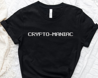 Cryptomaniac - Cryptocurrency Miner Unisex t-shirt - Gift Shirt for Crypto Mining - Digital Currency tee - Funny crypto shirt - gift for him