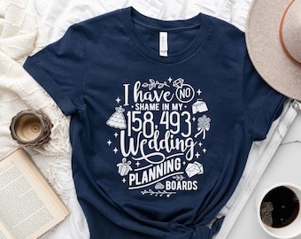 No Shame Wedding Planning - Bride to Be - Wedding Coordinator Event Planner - Funny Planner Shirt - Wedding Planner Shirt - Engagement Shirt