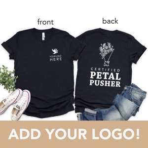 Custom Logo Petal Pusher Florist Shirt - Floral Designer Team Unisex t-shirt - Floral Shop Team tshirts - Wedding Florist Thank you Gift