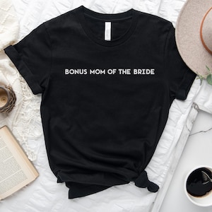Bonus Mom of the Bride - Step Mom - Matching Wedding Party Shirts - Unisex t-shirt - Gift for MIL - Simple Modern tshirts