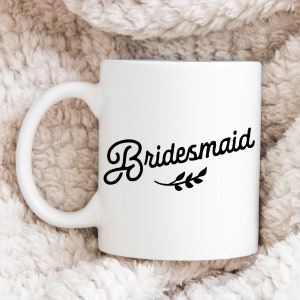 Bridesmaid White Glossy Coffee Mug - Bridesmaid Proposal Box Coffee Cup - Gift for Bridesmaid - Mug for Bridesmaid - Bridesmaid Gift