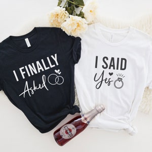 I Finally Asked - Engagement Short-sleeve Tee - Engagement Gift Tshirt - Gift for Proposal - Gift for Groom - I said Yes - Funny Engagement