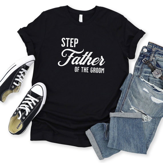 Step Dad Wedding Party Shirt Stepfather Of The Groom Step Dad Wedding Party Shirt Stepfather Of The Groom