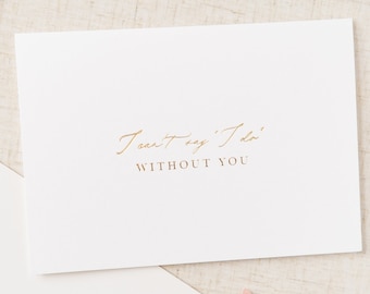 I can't say I do without you card - Wedding Card, Bridesmaid Card, Maid of Honour Card, Flower Girl Card