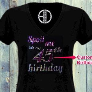 Spoil me It&#39;s my 45th Birthday Bling shirt,  45th birthday shirt, bling tee, 45th bday shirt, custom birthday shirt, birthday queen shirt