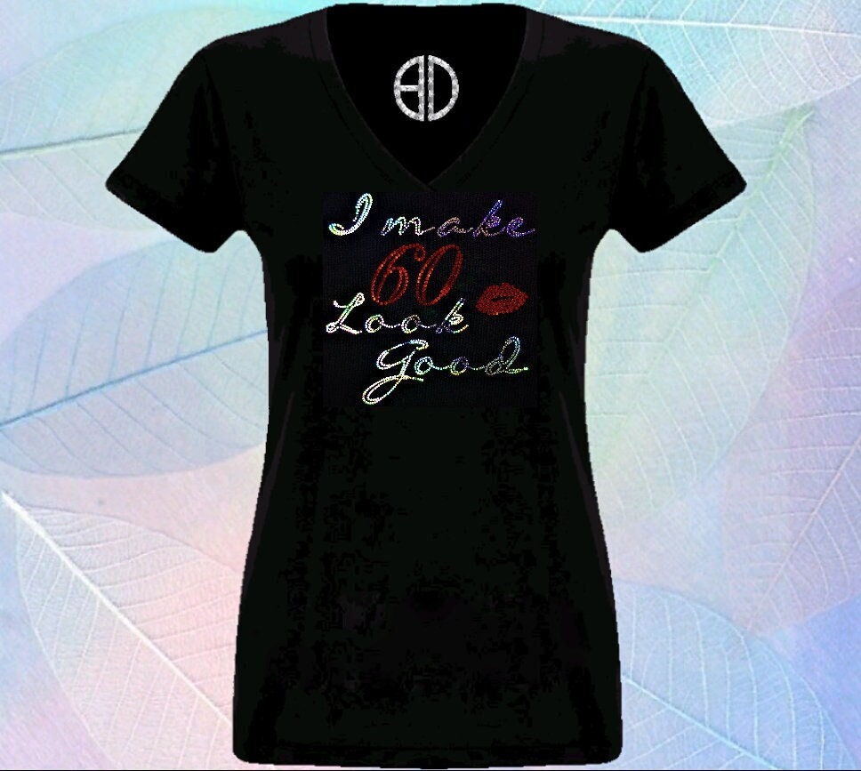 I make 60 look good bling shirt, Hello 60 Birthday Shirt, 60th Birthday Gift,  Womens 60th Birthday Present, 60th Birthday