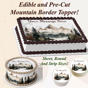 May include: Edible mountain border cake toppers in sheet, round, and strip sizes. The toppers feature a mountain landscape design with trees and a lake. The text "Your Message Here" is displayed on the toppers.