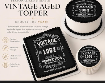 May include: A black and white edible cake topper featuring the text VINTAGE, 1954 or 1964, AGED TO PERFECTION, and ORIGINAL PARTS. The design includes decorative flourishes and space for a custom message, shown on a round cake and a cupcake.