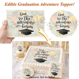May include: Edible graduation cake toppers with the text "And so the adventure begins" and a graduation cap graphic. The toppers are shown on a cake, cupcakes, and cookies. The background features a world map.