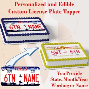 May include: Edible custom license plate toppers with Texas and California designs. The Texas topper is white with blue trim and features the text "6TN NAME". The California topper is white with yellow trim and the text "SWT - 6TN".