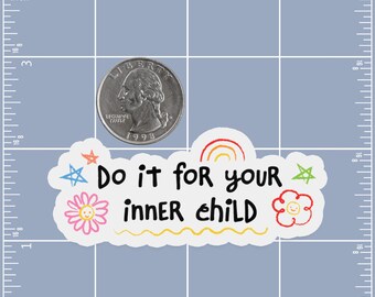 hazlo por tu pegatina de niño interior / pegatina de curación de niño interior / pegatina pequeña para teléfono portátil o lector electrónico / regalo sentimental para un amigo