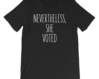 Midterm Elections T-Shirt / Nevertheless She Voted Feminist Voter Tee / Political She Persisted Female Voting Shirt / Polling Place Tee