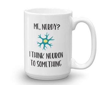 Lustige Neuroscience Becher / Kaffeebecher für Wissenschaftler / Wissenschaft Weihnachten Geburtstagsgeschenk / neurologischen Psychologie Psychiatrie Geschenk / mich Nerdy? Ich Th