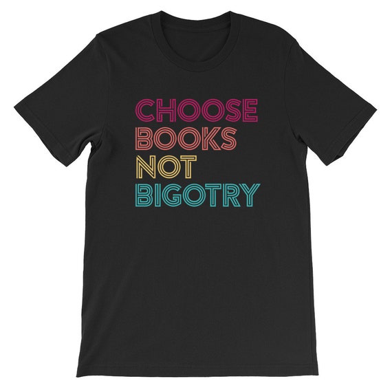 Choose Books Not Bigotry T-Shirt Reading Human Rights Tee Choose Books Not Bigotry T-Shirt Reading Human Rights Tee