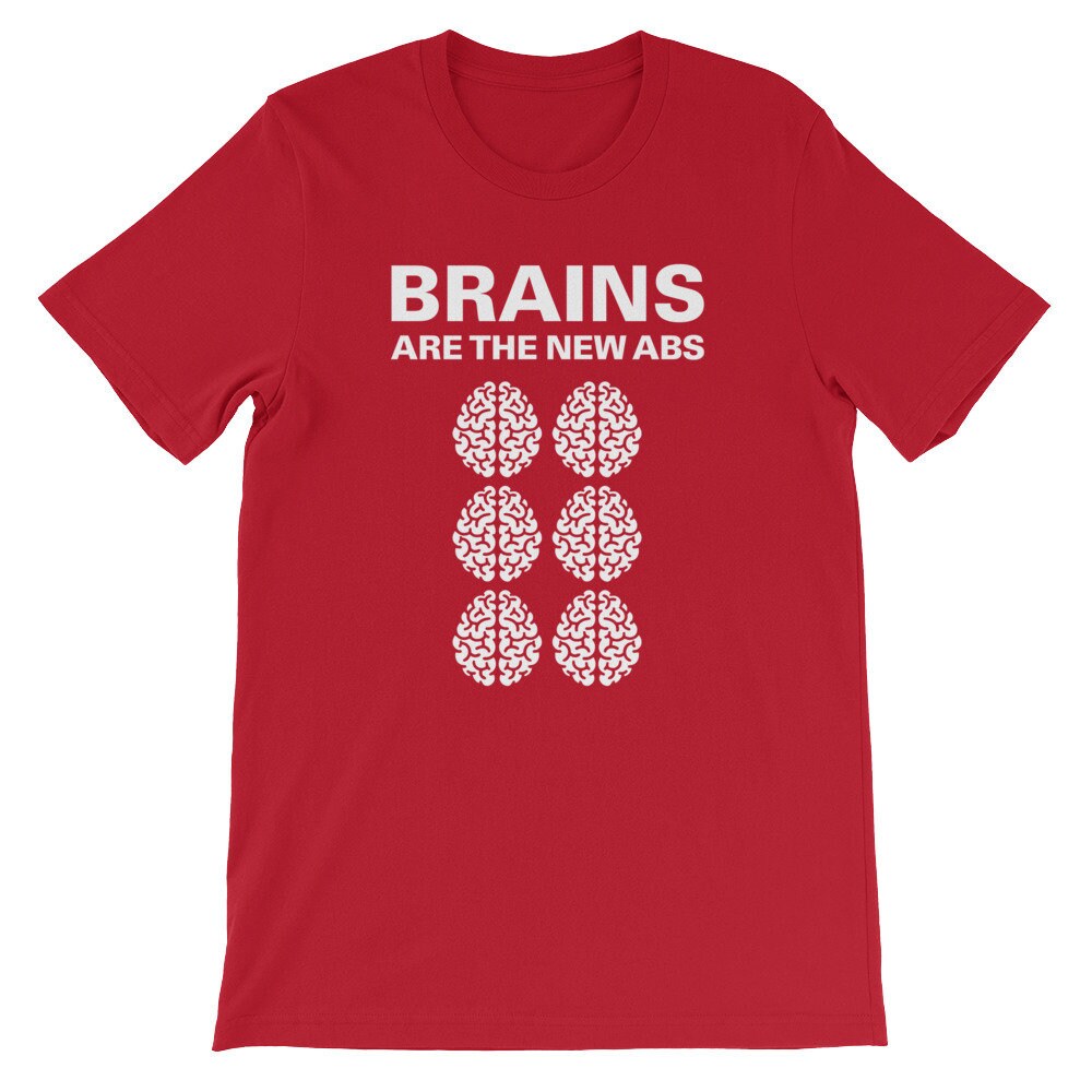 Funny Neuroscience T-shirt / Brains Are the New Abs / Science