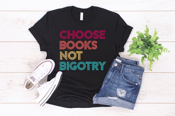 Choose Books Not Bigotry T-Shirt Reading Human Rights Tee Choose Books Not Bigotry T-Shirt Reading Human Rights Tee