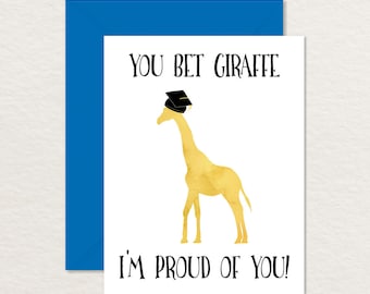 Funny Graduation Card / Printable Graduation Card / Funny Congratulations / You Bet Giraffe I'm Proud A2 / Funny Card for Grad / Congrats