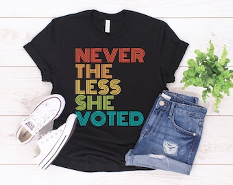 Retro Feminist T-Shirt / Nevertheless She Voted / Unisex Midterm Elections Tee / Political She Persisted Female Voter Shirt / Feminist Gift