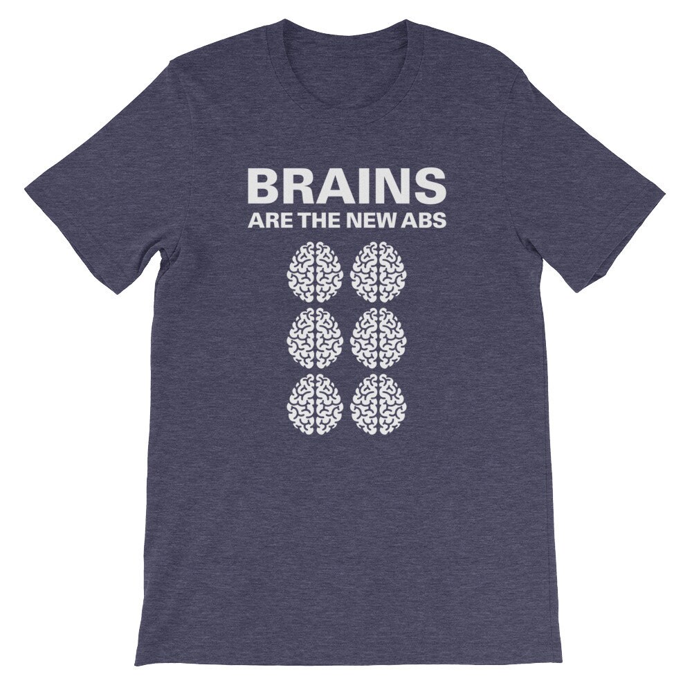 Funny Neuroscience T-shirt / Brains Are the New Abs / Science