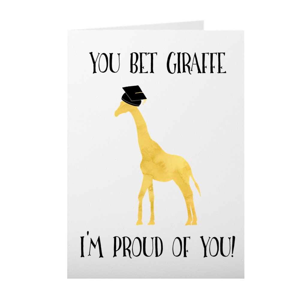 Funny Graduation Card / You Bet Giraffe I'm Proud of You / - Etsy Funny Graduation Card / You Bet Giraffe I'm Proud of You / - Etsy
