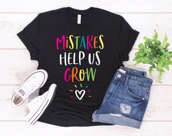 Mistakes Help Us Grow Shirt / Preschool Daycare Elementary Teacher Appreciation Gift / Growth Mindset School Counselor Thank You Present