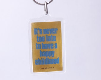 It's never too late to have a happy childhood, Humorous, Funny, Button-Up, 1987, Key Chain, Key Ring, Keychain, Hanging, Vintage, ~ M-05-03