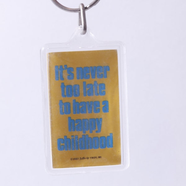 It's never too late to have a happy childhood, Humorous, Funny, Button-Up, 1987, Key Chain, Key Ring, Keychain, Hanging, Vintage, ~ M-05-03