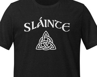 Sláinte Shirt with Celtic Trinity Symbol - Irish Gaelic Toast - St. Patrick's Day Apparel Unisex t-shirt